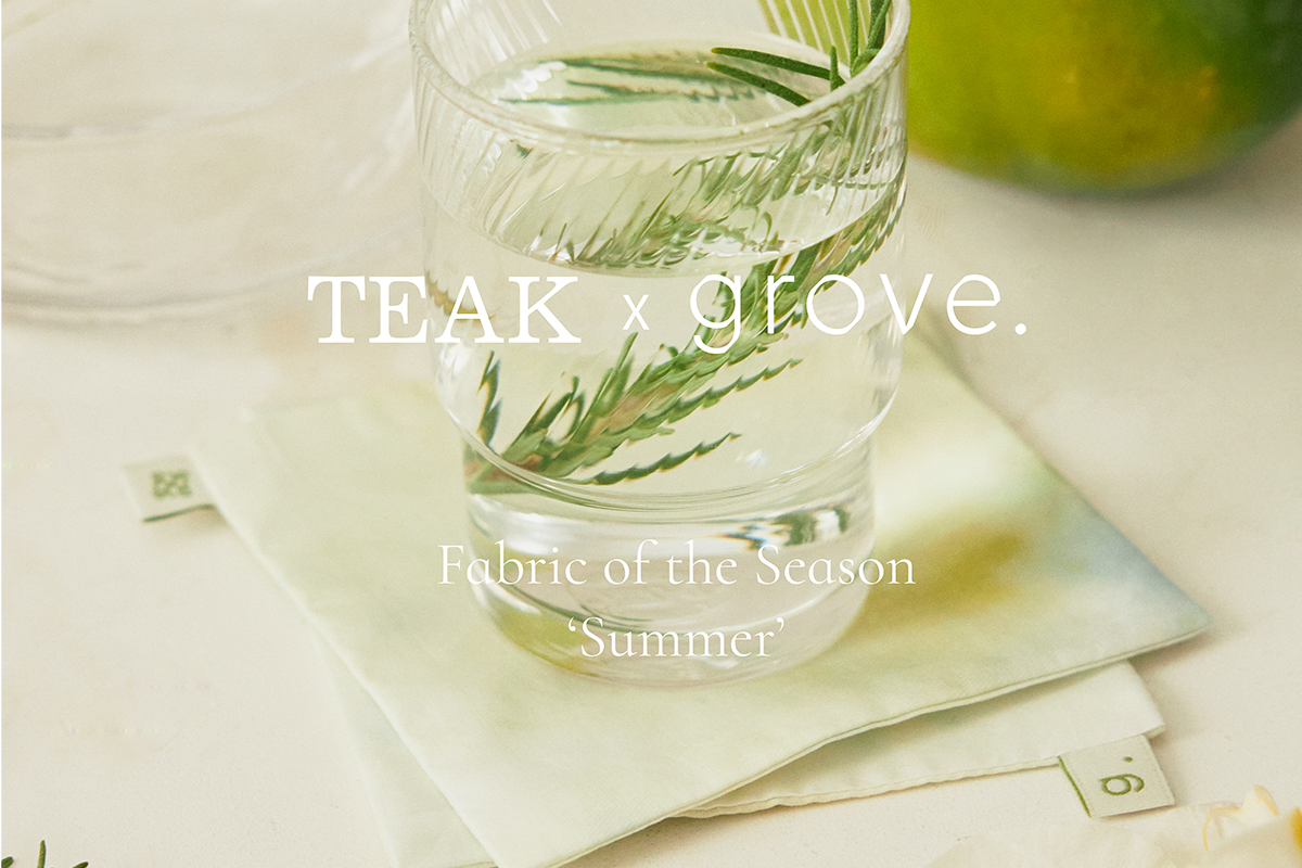 TEAK x grove. | Fabric of the season : Summer Coaster